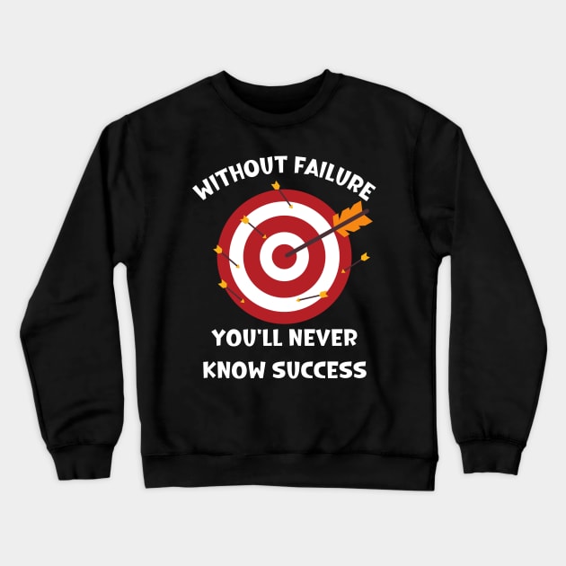 Without failure you'll never know success Crewneck Sweatshirt by Mind Your Tee